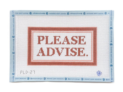 Please Advise Hand Painted Needlepoint Canvas