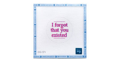 I Forgot That You Existed - Penny Linn Designs - Olivia Grace Needlepoint