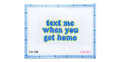 Text Me When You Get Home - Penny Linn Designs - Mopsey Designs