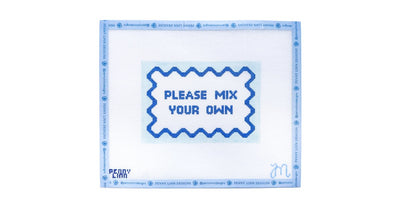 PLEASE MIX YOUR OWN - Penny Linn Designs - What Morgan's Making